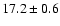 $ 17.2 \pm { 0.6 } $