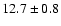$ 12.7 \pm { 0.8 } $