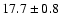 $ 17.7 \pm { 0.8 } $
