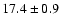 $ 17.4 \pm { 0.9 } $