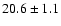 $ 20.6 \pm { 1.1 } $