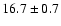 $ 16.7 \pm { 0.7 } $