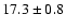 $ 17.3 \pm { 0.8 } $