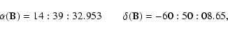 \begin{displaymath}\alpha({\rm B}) = 14:39:32.953\qquad \delta({\rm B}) = -60:50:08.65,\end{displaymath}