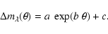 \begin{displaymath}\Delta m_\lambda(\theta) = a~\exp( b ~ \theta ) + c.
\end{displaymath}