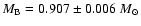 $M_{\rm B} = 0.907 \pm 0.006~M_\odot$