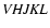 $\it VHJKL$