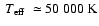 $\mbox{~$T_{\rm eff}$ }\simeq 50~000~\mbox{K}$