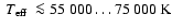 $\mbox{~$T_{\rm eff}$ }\la
55~000\dots75~000~\mbox{K}$