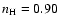 $n_{\rm H}=0.90$