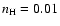 $n_{\rm H}=0.01$