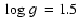 $\mbox{~log~$g$ }=1.5$