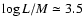 $\log L/M \simeq 3.5$