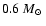 $0.6\mbox{~$M_{\odot}$ }$
