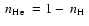 $\mbox{~$n_{\rm He}$ }=1-\mbox{~$n_{\rm H}$ }$