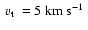 $\mbox{~$v_{\rm t}$ }=5~\mbox{$\mbox{km}~\mbox{s}^{-1}$ }$