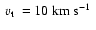 $\mbox{~$v_{\rm t}$ }=10~\mbox{$\mbox{km}~\mbox{s}^{-1}$ }$