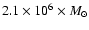 $2.1\times10^6\times M_{\odot}$