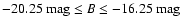 $-20.25~{\rm mag} \leq B \leq -16.25~\rm mag$