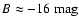 $B \approx -16~\rm mag$