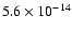 $5.6\times10^{-14}$