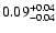 $\rm0.09^{+0.04}_{-0.04}$