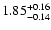$\rm 1.85^{+0.16}_{-0.14}$