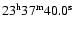 $23{\rm ^h} 37{\rm ^m} 40.0{\rm ^s}$