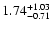 $\rm 1.74^{+1.03}_{-0.71}$