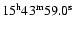 $15{\rm ^h} 43{\rm ^m} 59.0{\rm ^s}$