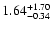 $\rm 1.64^{+1.70}_{-0.34}$