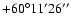 $ +60{\rm ^\circ} 11{\rm ^\prime} 26{\rm ^{\prime\prime}}$