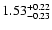 $\rm 1.53^{+0.22}_{-0.23}$