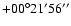 $ +00{\rm ^\circ} 21{\rm ^\prime} 56{\rm ^{\prime\prime}}$