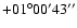 $ +01{\rm ^\circ} 00{\rm ^\prime} 43{\rm ^{\prime\prime}}$