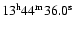$13{\rm ^h} 44{\rm ^m} 36.0{\rm ^s}$
