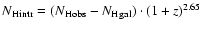 ${N_{\rm H}}_{{\rm intr}}=({N_{\rm H}}_{{\rm obs}}-{N_{\rm H}}_{{\rm gal}})\cdot(1+z)^{2.65}$