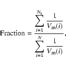 \begin{eqnarray*}\displaystyle {\rm Fraction} =\frac{\displaystyle\sum^{N_1}_{i=...
...{\rm m}(i)}}{\displaystyle\sum^{N}_{i=1}\frac{1}{V_{\rm m}(i)}},
\end{eqnarray*}