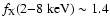 $f_{\rm X}(2{-}8~\rm keV) \sim
1.4$