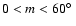 $0<m<60\hbox{$^\circ$ }$