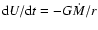 ${\rm d}U/{\rm d}t= -G\dot{M}/r$
