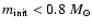$m_{\rm init}<0.8~M_\odot$