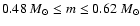 $0.48~M_\odot\le m\le 0.62~M_\odot$