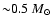${\sim} 0.5~M_\odot$