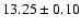 $13.25\pm0.10$