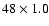$48\times1.0$