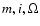 $m,i,\Omega$