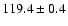 $119.4\pm0.4$