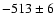 $-513\pm6$