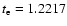 $t_{\rm e}=1.2217$